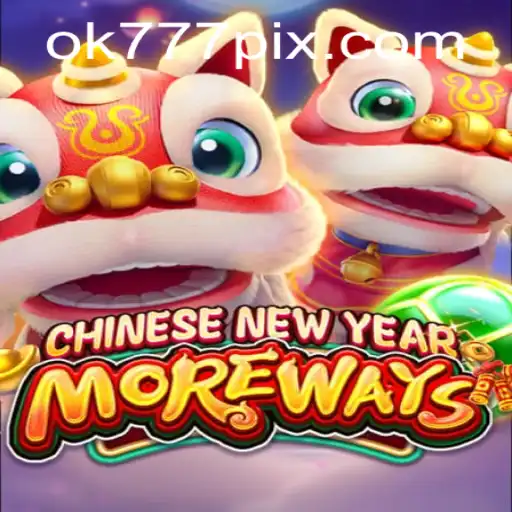 Descubra o Fascinante Jogo CHINESENEWYEARMOREWAYS e Sua Conexão com OK777.BET