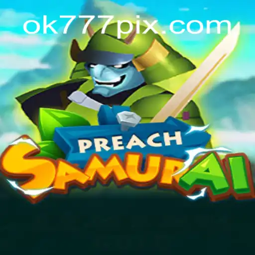 Descubra o Mundo de PreachSamurai e OK777.BET